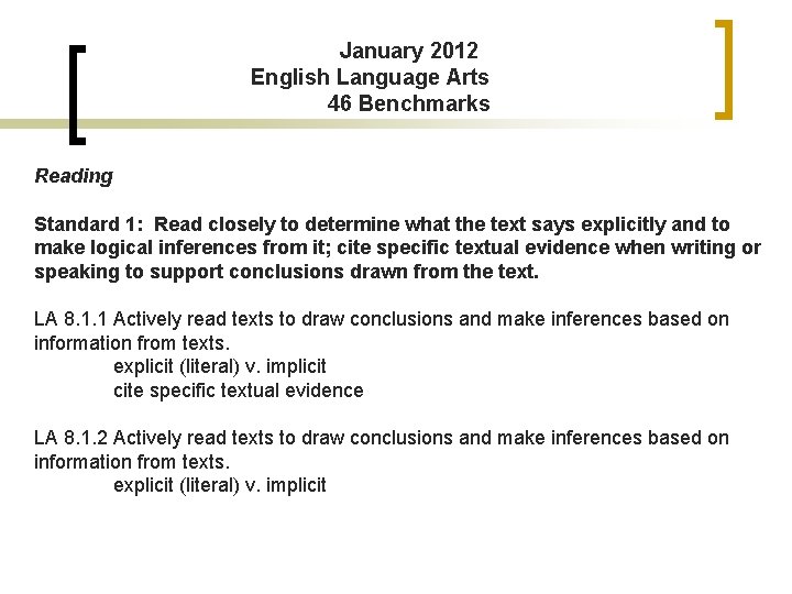 January 2012 English Language Arts 46 Benchmarks Reading Standard 1: Read closely to determine