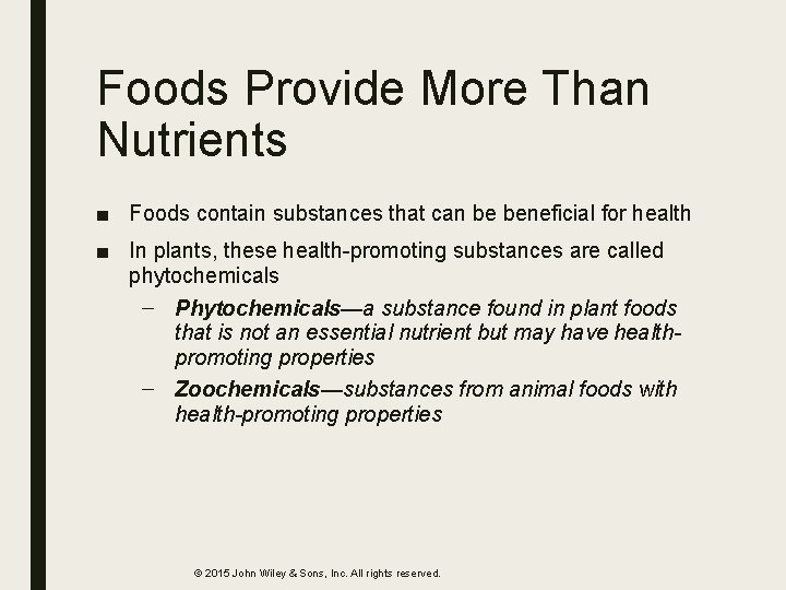 Foods Provide More Than Nutrients ■ Foods contain substances that can be beneficial for