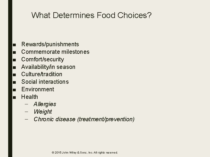 What Determines Food Choices? ■ ■ ■ ■ Rewards/punishments Commemorate milestones Comfort/security Availability/in season