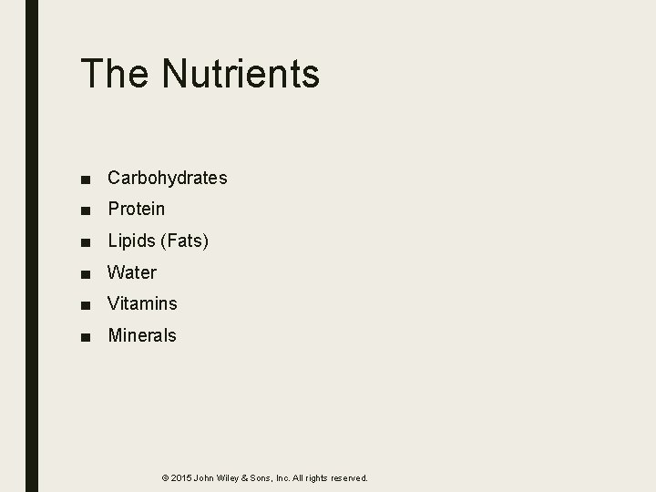 The Nutrients ■ Carbohydrates ■ Protein ■ Lipids (Fats) ■ Water ■ Vitamins ■