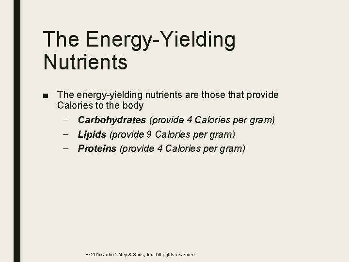 The Energy-Yielding Nutrients ■ The energy-yielding nutrients are those that provide Calories to the