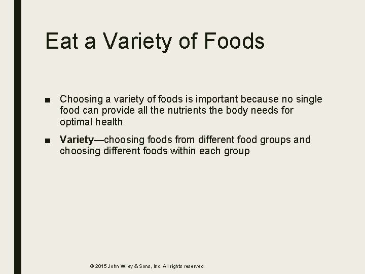 Eat a Variety of Foods ■ Choosing a variety of foods is important because