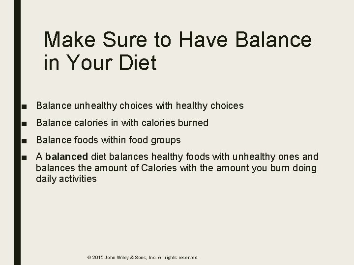 Make Sure to Have Balance in Your Diet ■ Balance unhealthy choices with healthy