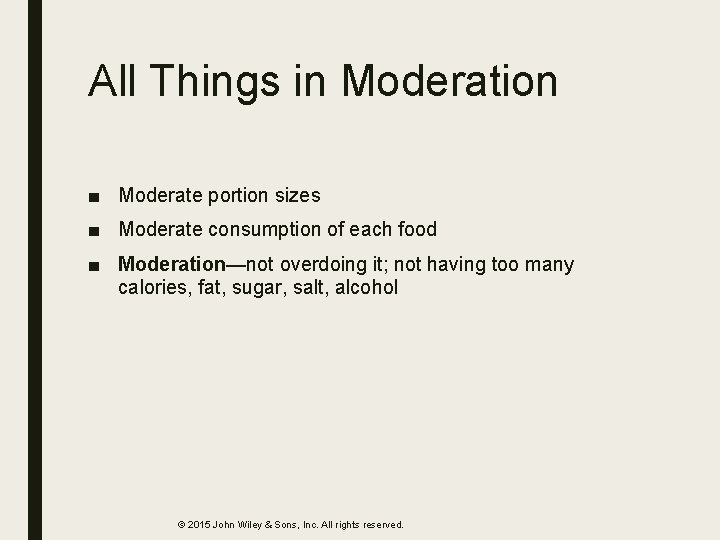 All Things in Moderation ■ Moderate portion sizes ■ Moderate consumption of each food