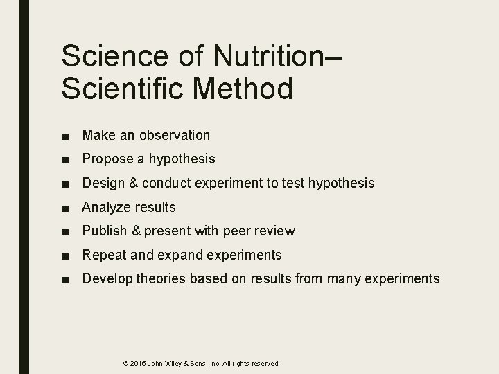 Science of Nutrition– Scientific Method ■ Make an observation ■ Propose a hypothesis ■