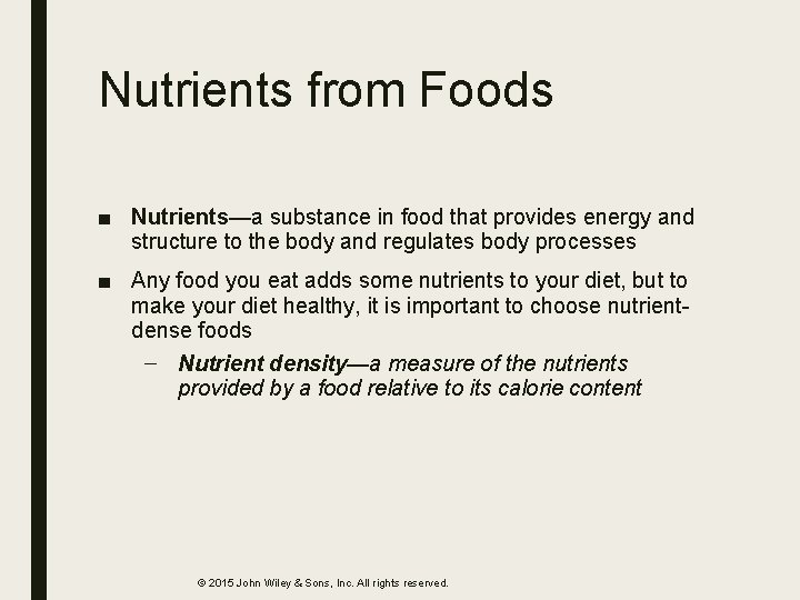 Nutrients from Foods ■ Nutrients—a substance in food that provides energy and structure to