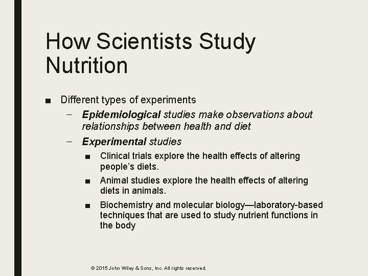 How Scientists Study Nutrition ■ Different types of experiments – Epidemiological studies make observations