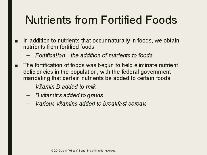 Nutrients from Fortified Foods ■ In addition to nutrients that occur naturally in foods,