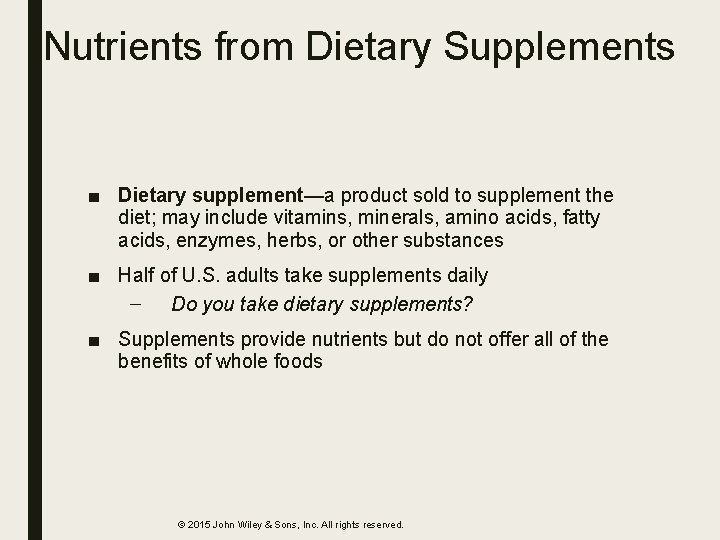 Nutrients from Dietary Supplements ■ Dietary supplement—a product sold to supplement the diet; may