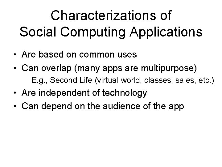 Characterizations of Social Computing Applications • Are based on common uses • Can overlap