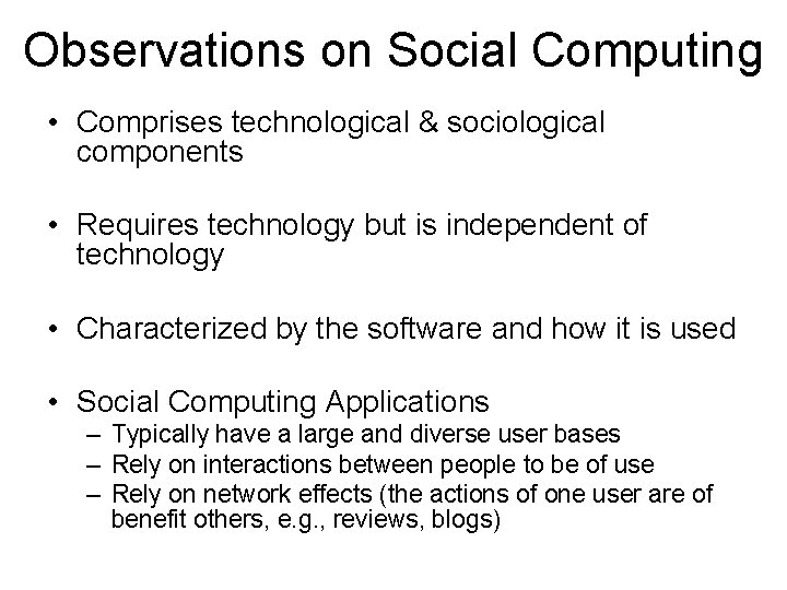 Observations on Social Computing • Comprises technological & sociological components • Requires technology but