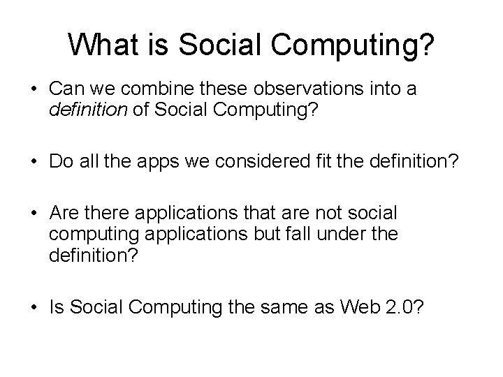 What is Social Computing? • Can we combine these observations into a definition of