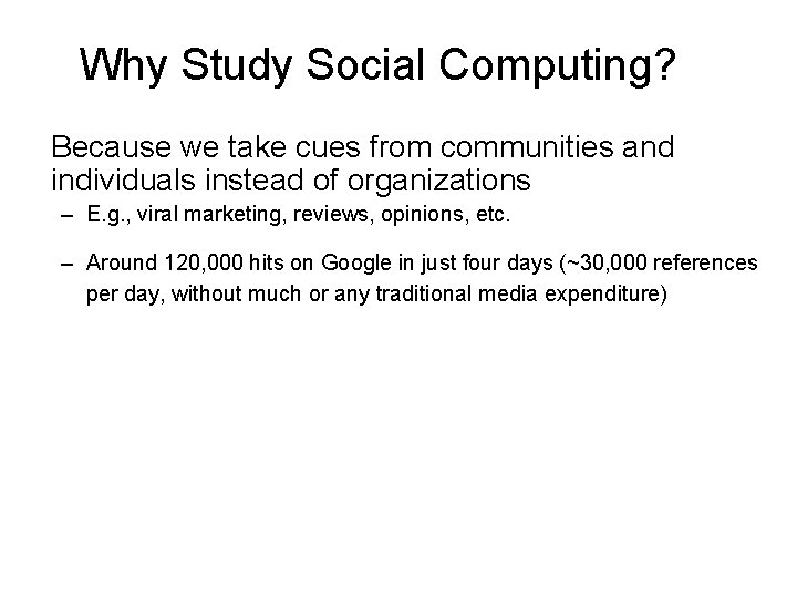 Why Study Social Computing? Because we take cues from communities and individuals instead of