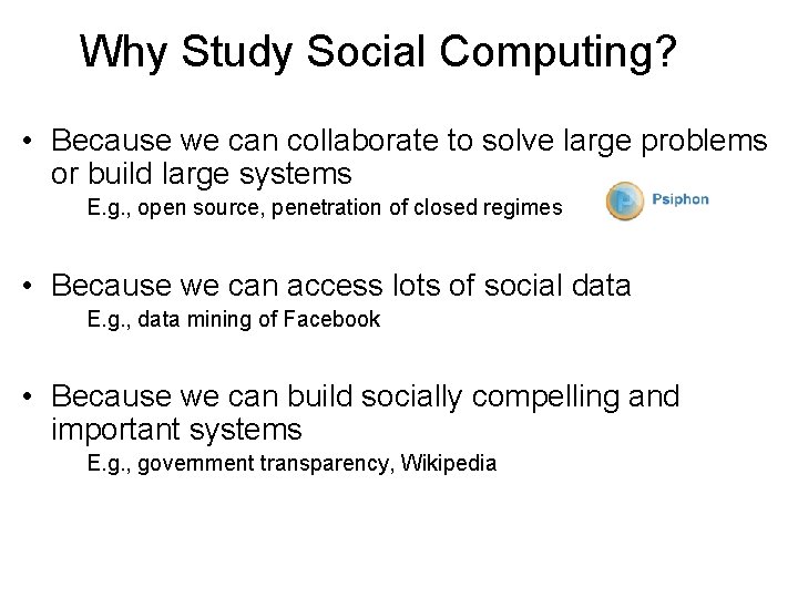 Why Study Social Computing? • Because we can collaborate to solve large problems or