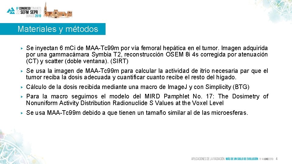 Materiales y métodos ▶ Se inyectan 6 m. Ci de MAA-Tc 99 m por