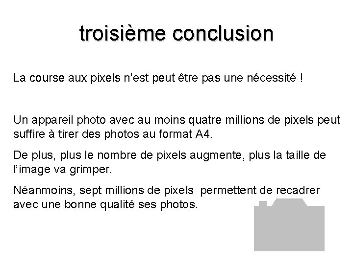 troisième conclusion La course aux pixels n’est peut être pas une nécessité ! Un