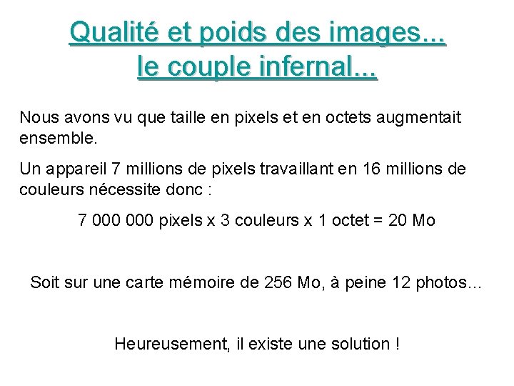 Qualité et poids des images. . . le couple infernal. . . Nous avons