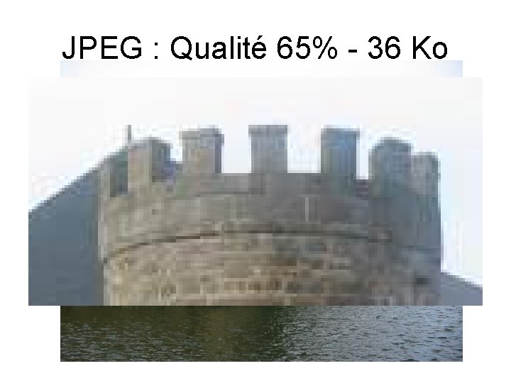 JPEG : Qualité 65% - 36 Ko 