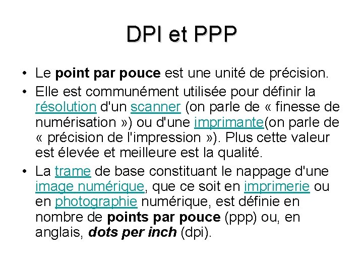 DPI et PPP • Le point par pouce est une unité de précision. •