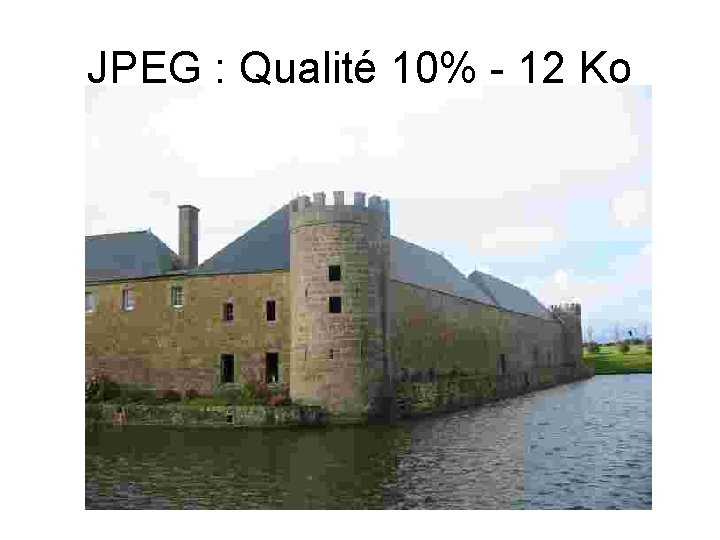 JPEG : Qualité 10% - 12 Ko 