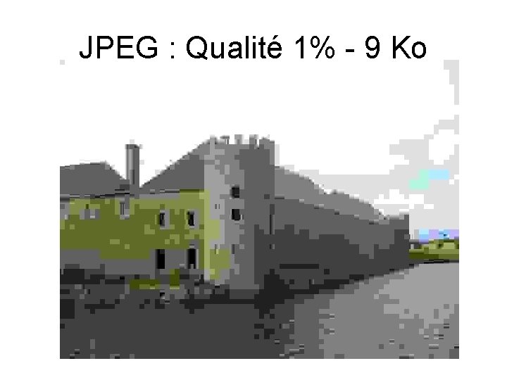 JPEG : Qualité 1% - 9 Ko 