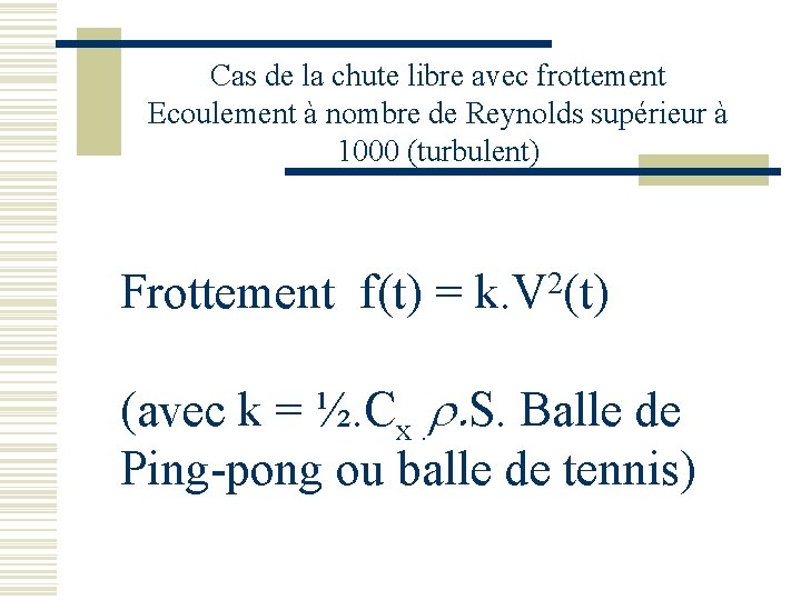 Cas de la chute libre avec frottement Ecoulement à nombre de Reynolds supérieur à