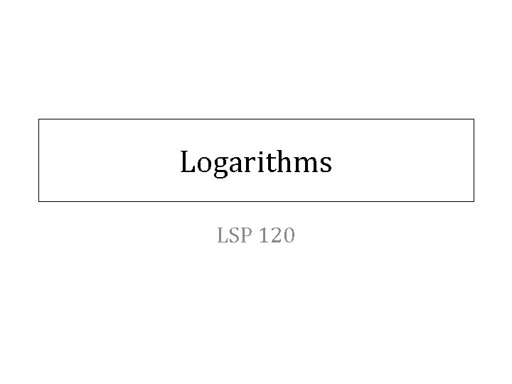 Logarithms LSP 120 