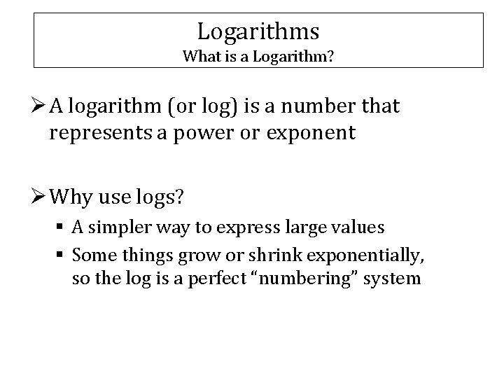 Logarithms What is a Logarithm? Ø A logarithm (or log) is a number that