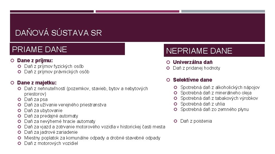 DAŇOVÁ SÚSTAVA SR PRIAME DANE Dane z príjmu: Daň z príjmov fyzických osôb Daň