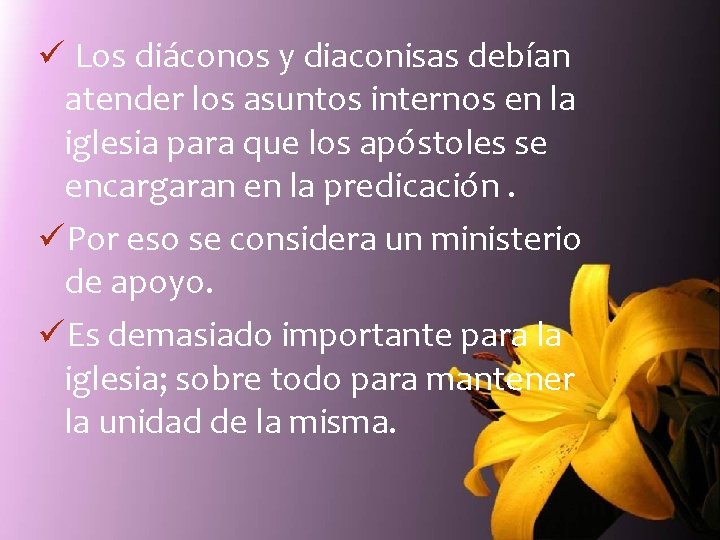 ü Los diáconos y diaconisas debían atender los asuntos internos en la iglesia para