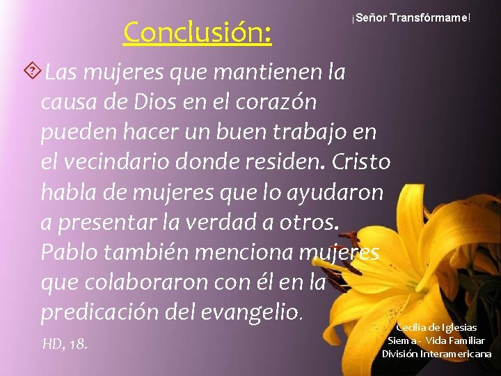 Conclusión: ¡Señor Transfórmame! Las mujeres que mantienen la causa de Dios en el corazón