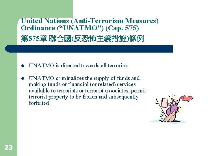 United Nations (Anti-Terrorism Measures) Ordinance (“UNATMO”) (Cap. 575) 第 575章 聯合國(反恐怖主義措施)條例 23 l UNATMO