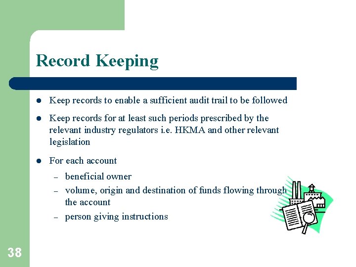 Record Keeping l Keep records to enable a sufficient audit trail to be followed