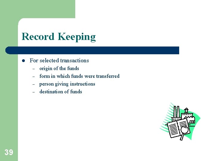 Record Keeping l For selected transactions – – 39 origin of the funds form