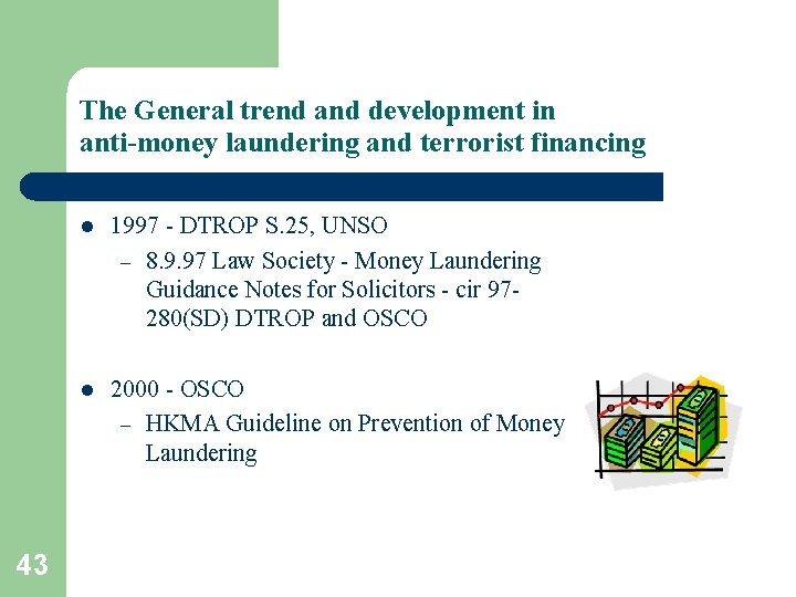 The General trend and development in anti-money laundering and terrorist financing 43 l 1997