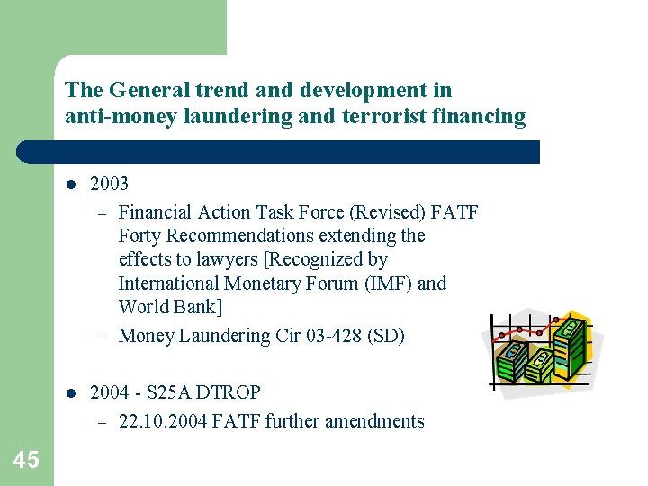 The General trend and development in anti-money laundering and terrorist financing 45 l 2003