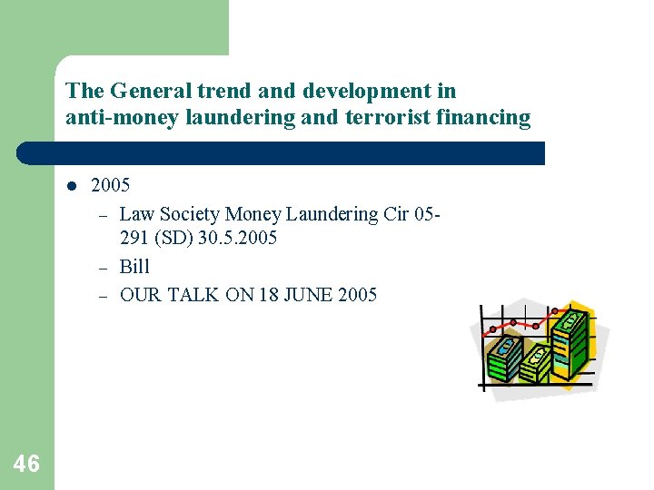 The General trend and development in anti-money laundering and terrorist financing l 46 2005