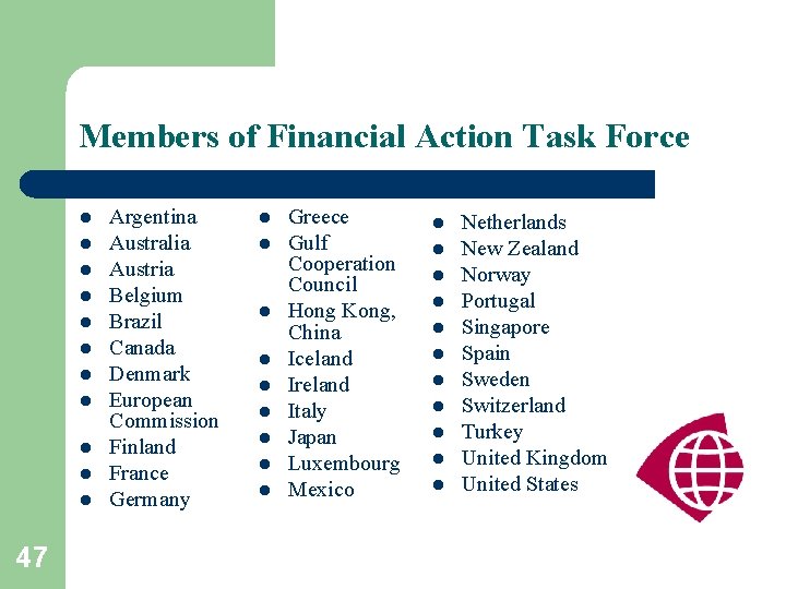 Members of Financial Action Task Force l l l 47 Argentina Australia Austria Belgium