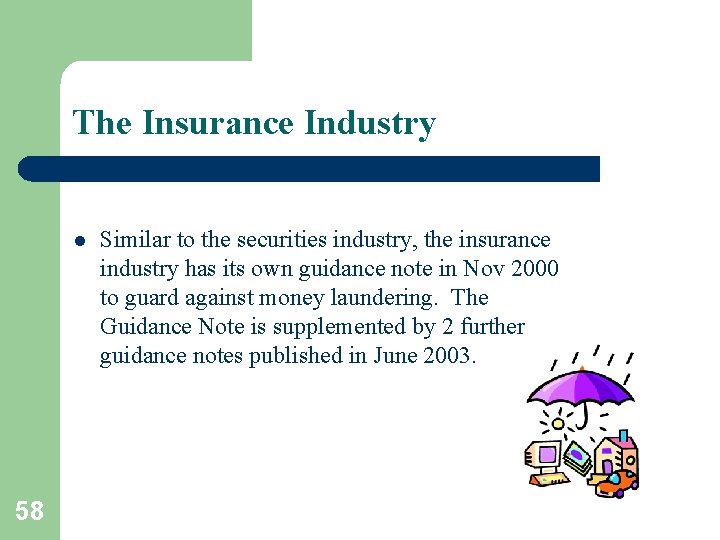 The Insurance Industry l 58 Similar to the securities industry, the insurance industry has