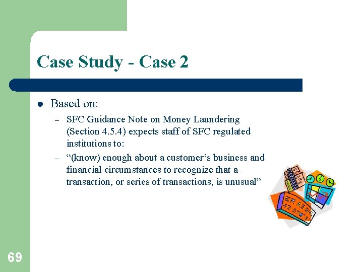 Case Study - Case 2 l Based on: – – 69 SFC Guidance Note