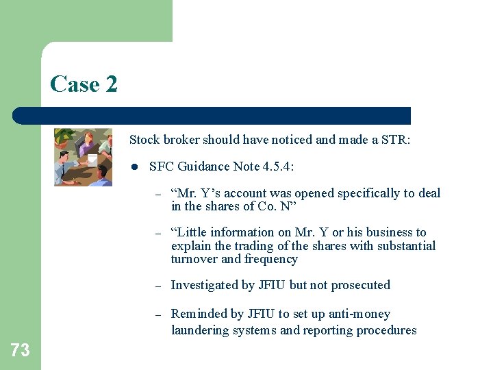 Case 2 Stock broker should have noticed and made a STR: l 73 SFC