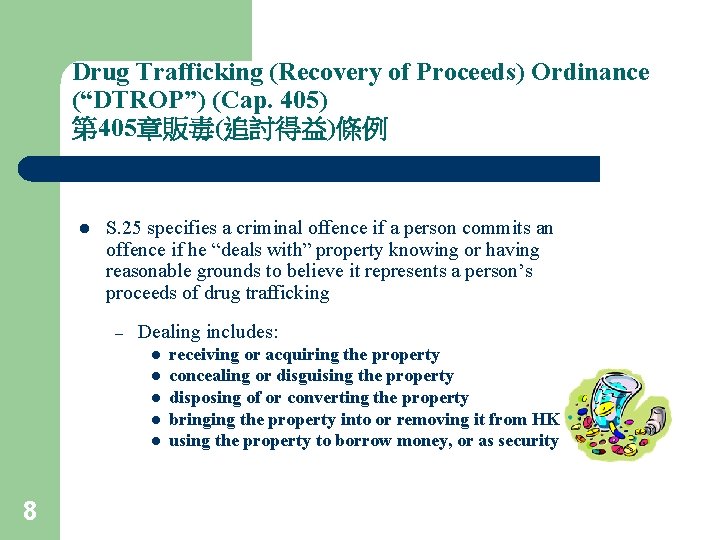 Drug Trafficking (Recovery of Proceeds) Ordinance (“DTROP”) (Cap. 405) 第 405章販毒(追討得益)條例 l S. 25