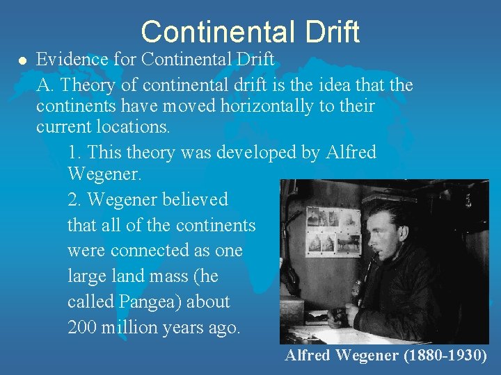 Continental Drift l Evidence for Continental Drift A. Theory of continental drift is the