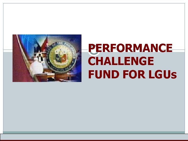 PERFORMANCE CHALLENGE FUND FOR LGUs 