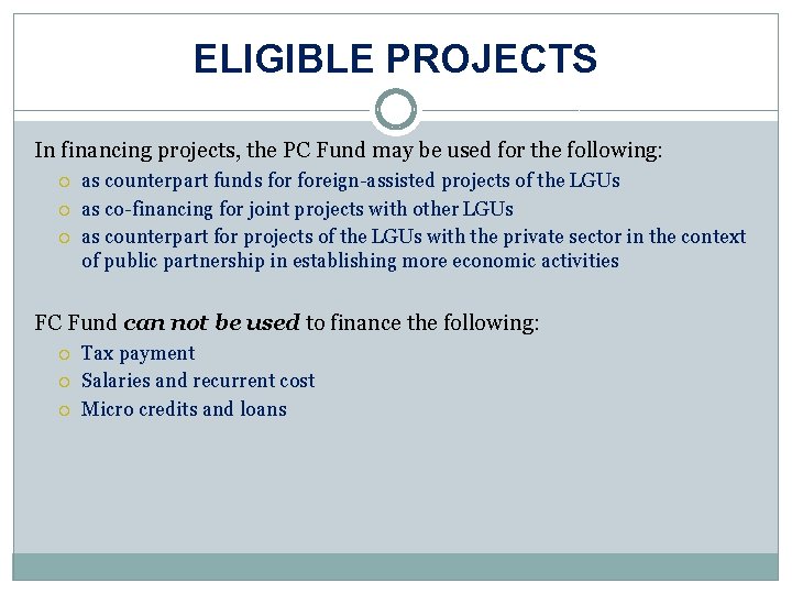 ELIGIBLE PROJECTS In financing projects, the PC Fund may be used for the following:
