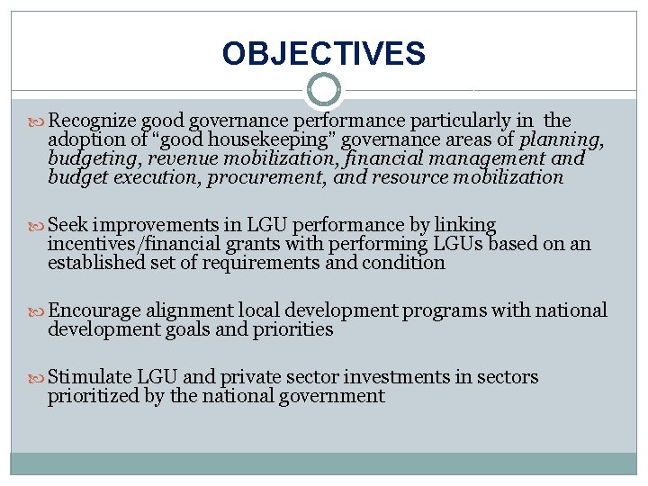 OBJECTIVES Recognize good governance performance particularly in the adoption of “good housekeeping” governance areas