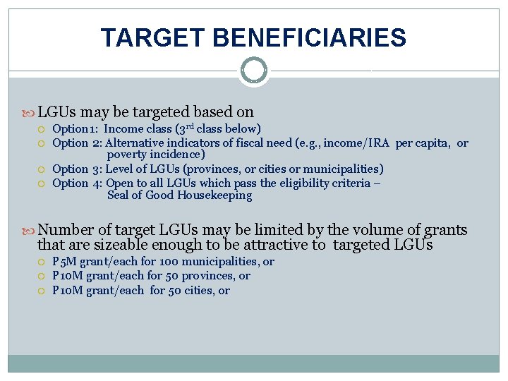 TARGET BENEFICIARIES LGUs may be targeted based on Option 1: Income class (3 rd