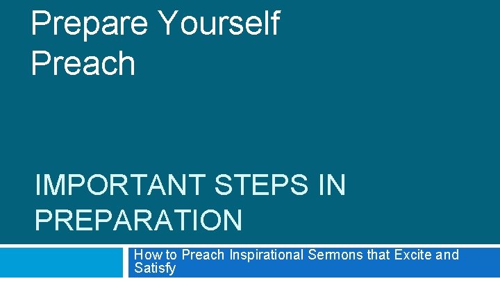 Prepare Yourself Preach IMPORTANT STEPS IN PREPARATION How to Preach Inspirational Sermons that Excite
