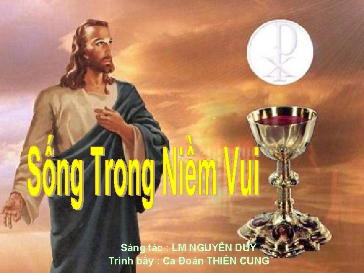 Sáng tác : LM NGUYỄN DUY Trình bầy : Ca Đoàn THIÊN CUNG 