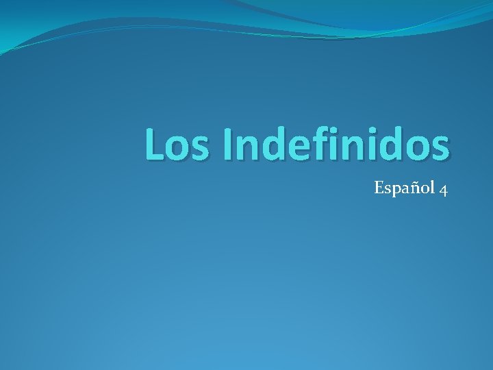 Los Indefinidos Español 4 